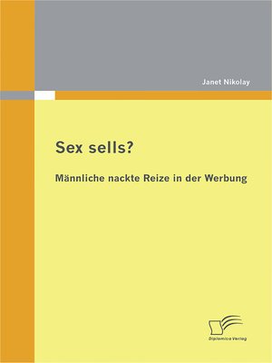 cover image of Sex sells? Männliche nackte Reize in der Werbung